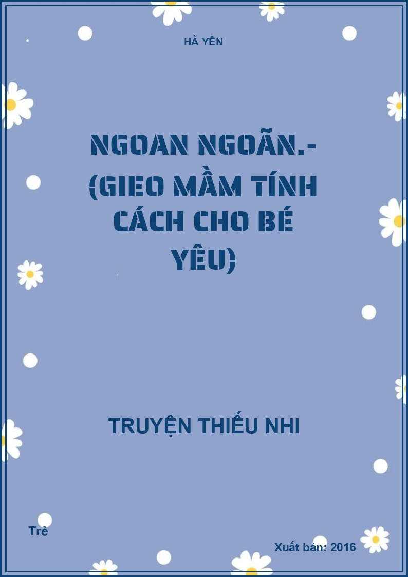 Ngoan ngoãn.- (Gieo mầm tính cách cho bé yêu)