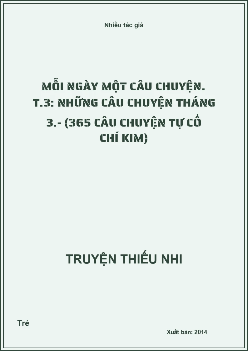 Mỗi ngày một câu chuyện. T.3: Những câu chuyện tháng 3.- (365 câu chuyện tự cổ chí kim)