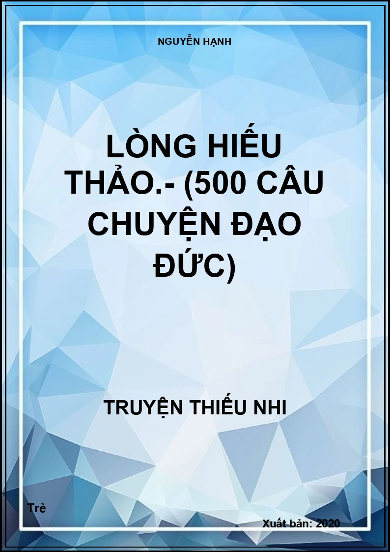 Lòng hiếu thảo.- (500 câu chuyện đạo đức)