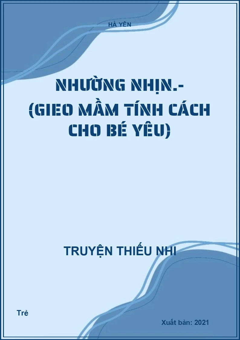 Nhường nhịn.- (Gieo mầm tính cách cho bé yêu)