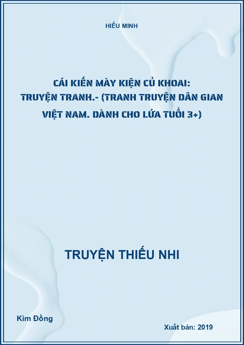 Cái kiến mày kiện củ khoai: truyện tranh.- (Tranh truyện dân gian Việt Nam. Dành cho lứa tuổi 3+)