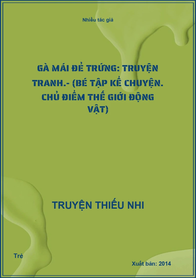 Gà mái đẻ trứng: Truyện tranh.- (Bé tập kể chuyện. Chủ điểm Thế giới động vật)