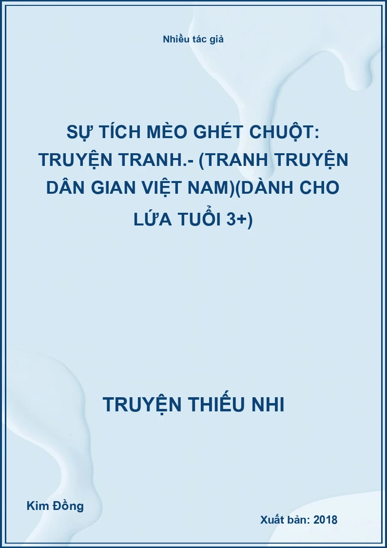 Sự tích mèo ghét chuột: Truyện tranh.- (Tranh truyện dân gian Việt Nam)(Dành cho lứa tuổi 3+)