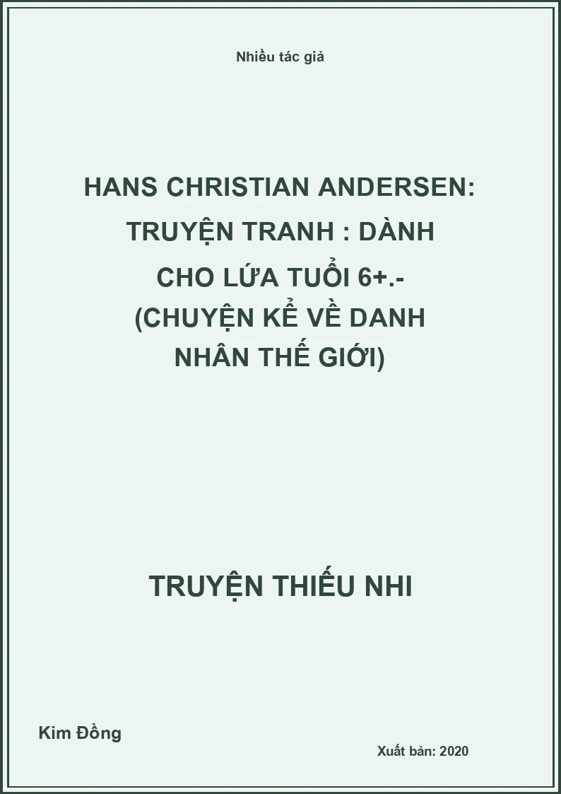 Hans Christian Andersen: Truyện tranh : Dành cho lứa tuổi 6+.- (Chuyện kể về danh nhân thế giới)