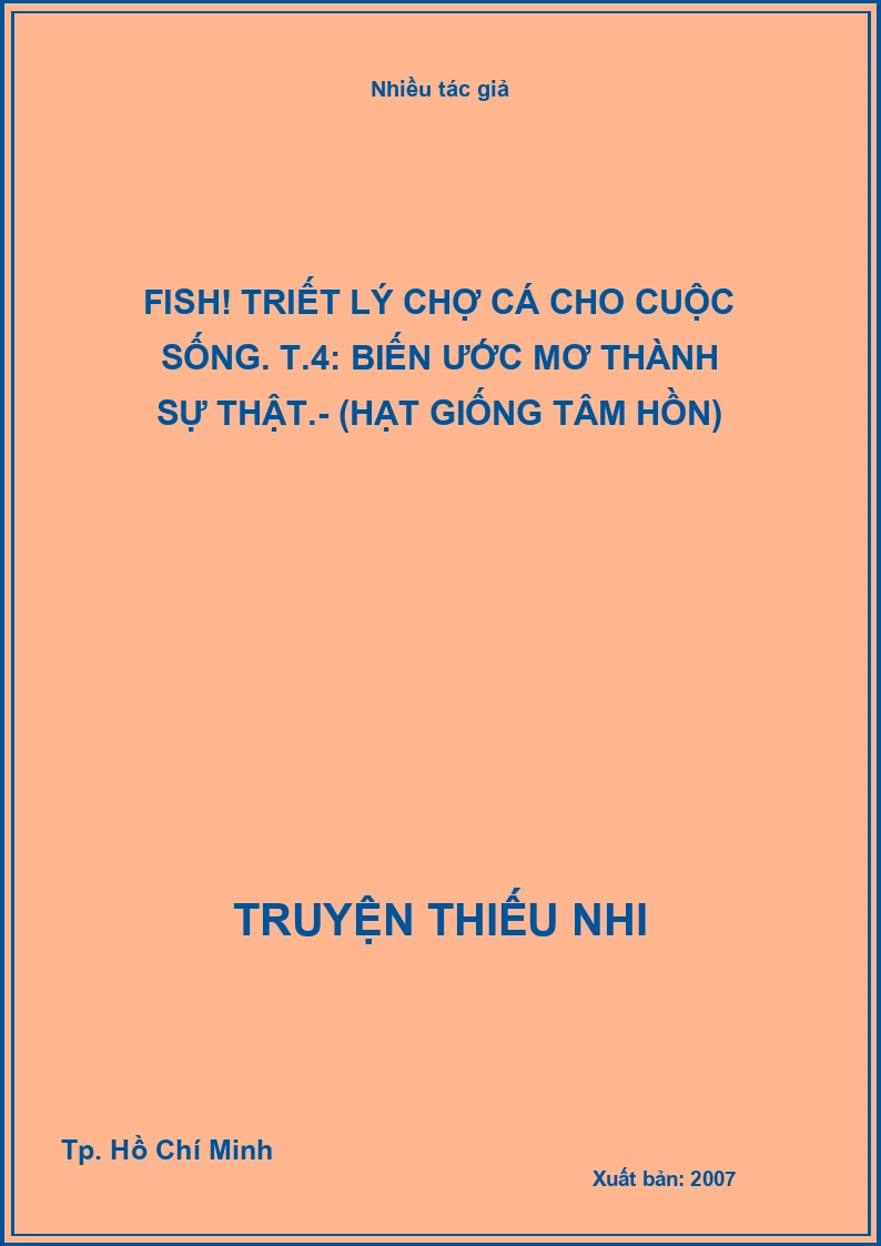 Fish! Triết lý chợ cá cho cuộc sống. T.4: Biến ước mơ thành sự thật.- (Hạt giống tâm hồn)