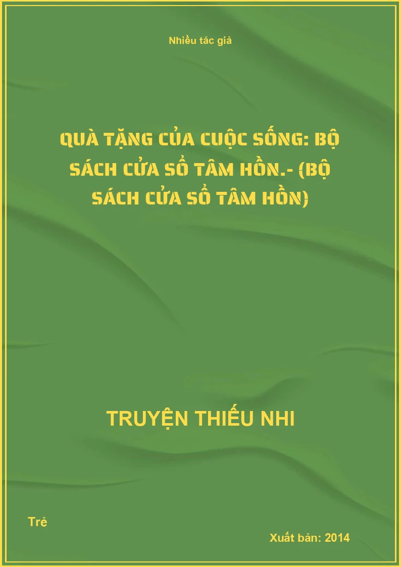 Quà tặng của cuộc sống: Bộ sách cửa sổ tâm hồn.- (Bộ sách Cửa sổ tâm hồn)