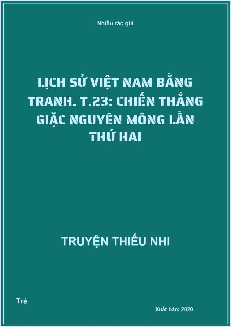 Lịch sử Việt Nam bằng tranh. T.23: Chiến thắng giặc Nguyên Mông lần thứ hai