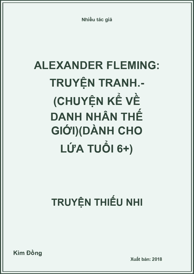 Alexander Fleming: Truyện tranh.- (Chuyện kể về danh nhân thế giới)(Dành cho lứa tuổi 6+)