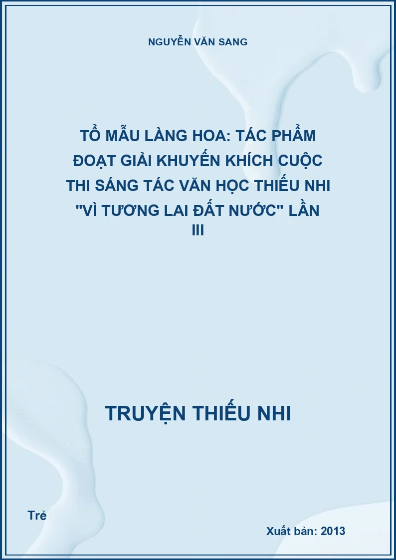 Tổ mẫu làng hoa: Tác phẩm đoạt giải khuyến khích cuộc thi sáng tác văn học thiếu nhi "vì tương lai đất nước" lần III