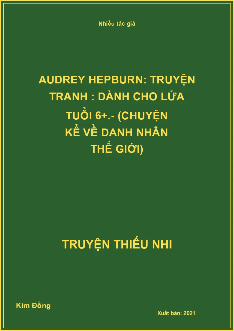 Audrey Hepburn: Truyện tranh : Dành cho lứa tuổi 6+.- (Chuyện kể về danh nhân thế giới)