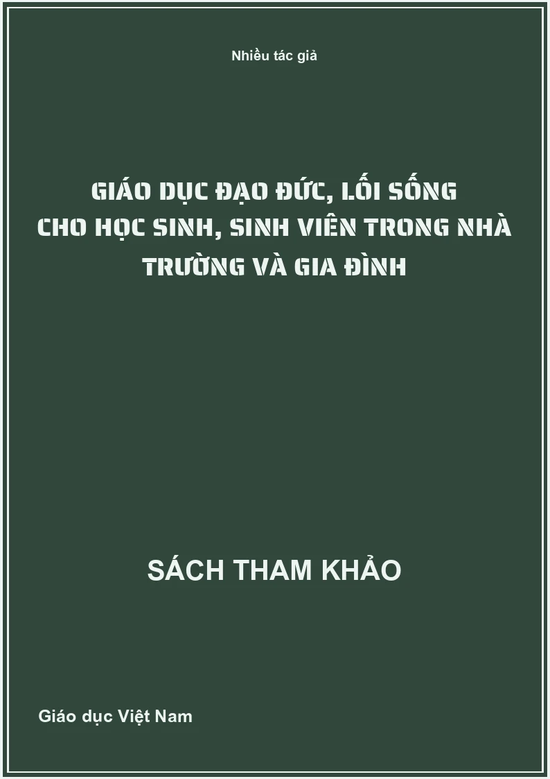 Giáo dục đạo đức, lối sống cho học sinh, sinh viên trong nhà trường và gia đình