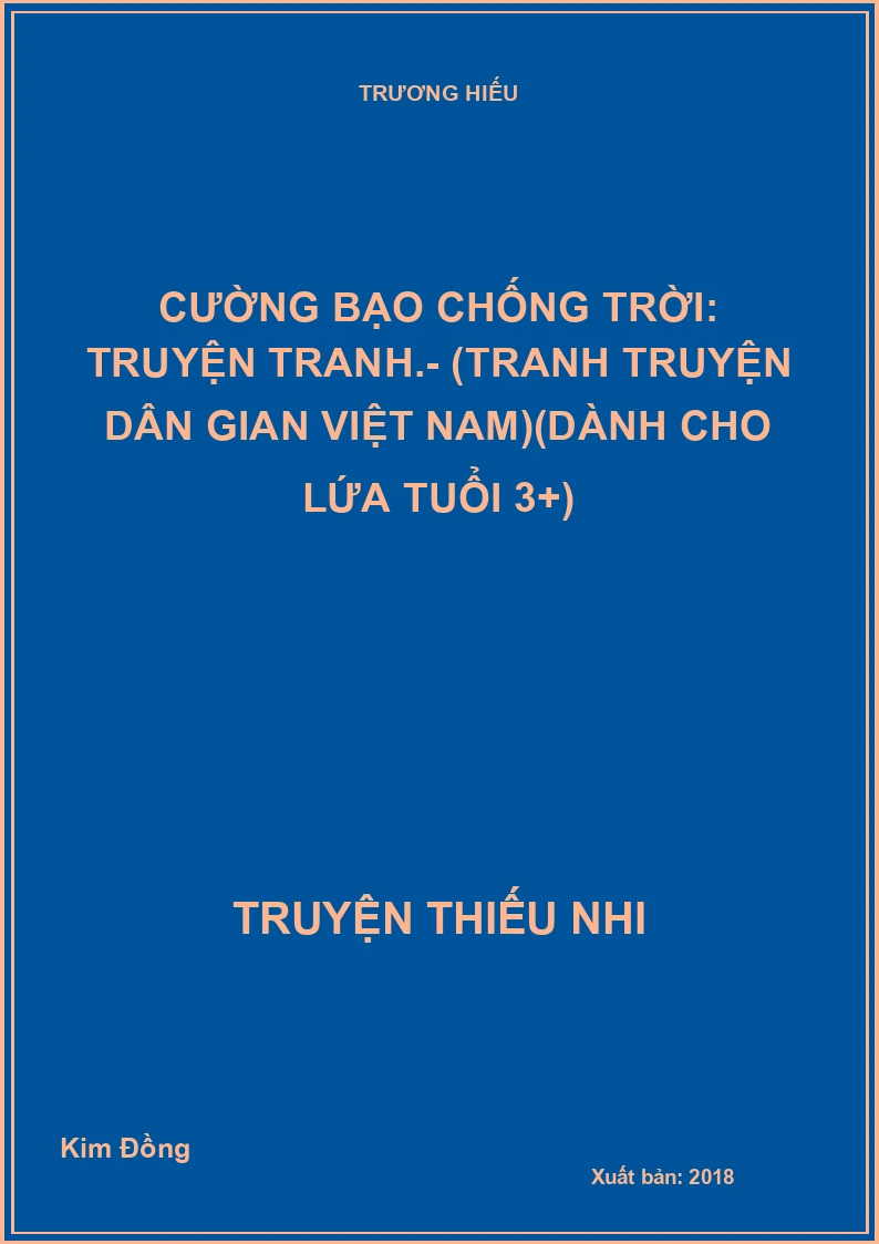 Cường bạo chống trời: Truyện tranh.- (Tranh truyện dân gian Việt Nam)(Dành cho lứa tuổi 3+)