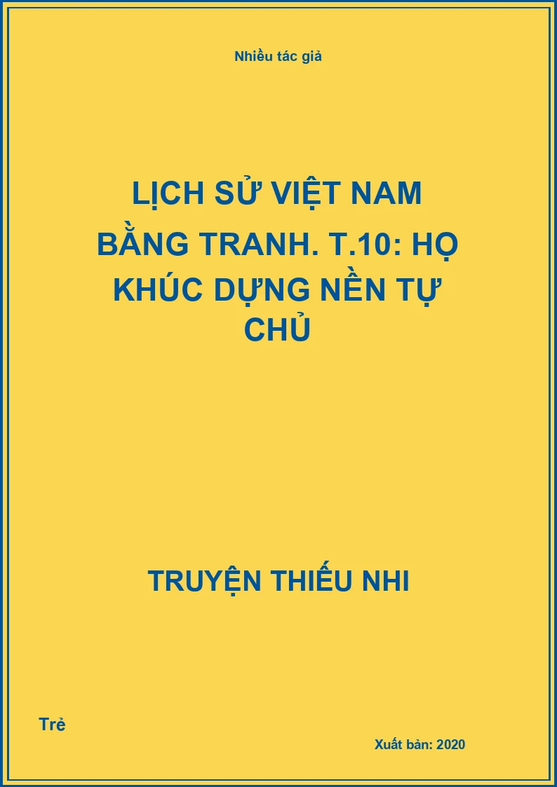 Lịch sử Việt Nam bằng tranh. T.10: Họ Khúc dựng nền tự chủ