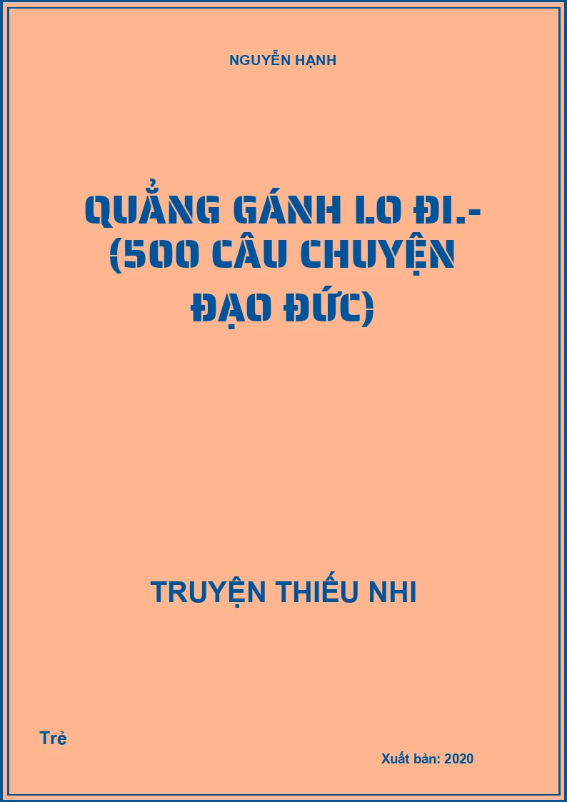 Quẳng gánh lo đi.- (500 câu chuyện đạo đức)