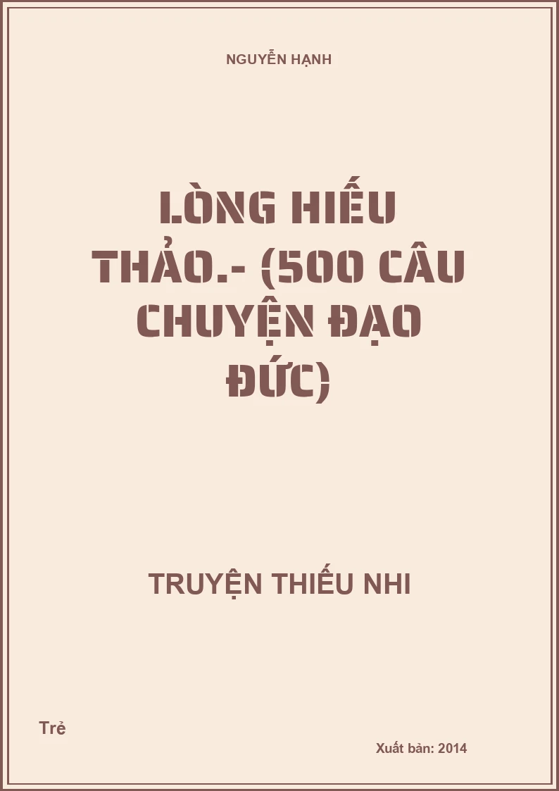 Lòng hiếu thảo.- (500 câu chuyện đạo đức)