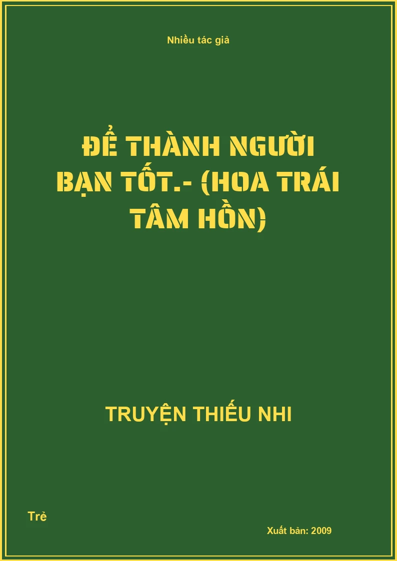 Để thành người bạn tốt.- (Hoa trái tâm hồn)