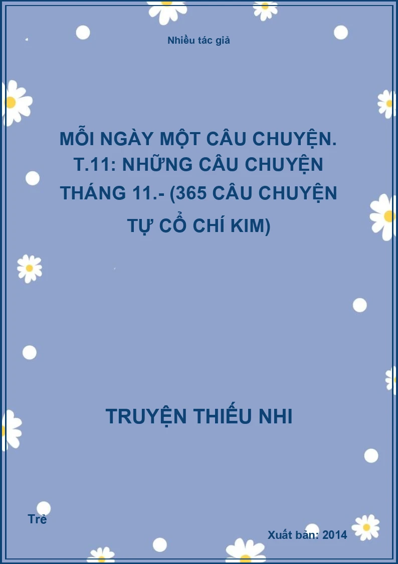 Mỗi ngày một câu chuyện. T.11: Những câu chuyện tháng 11.- (365 câu chuyện tự cổ chí kim)