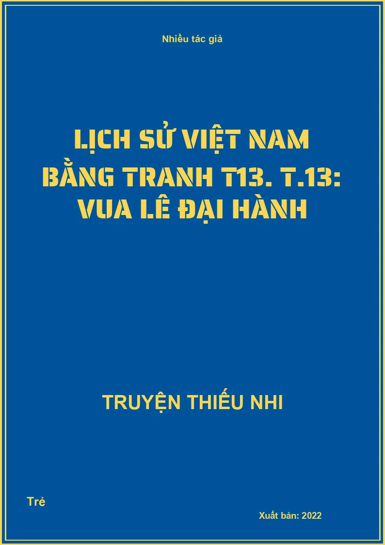 Lịch sử Việt Nam bằng tranh T13. T.13: Vua Lê Đại Hành