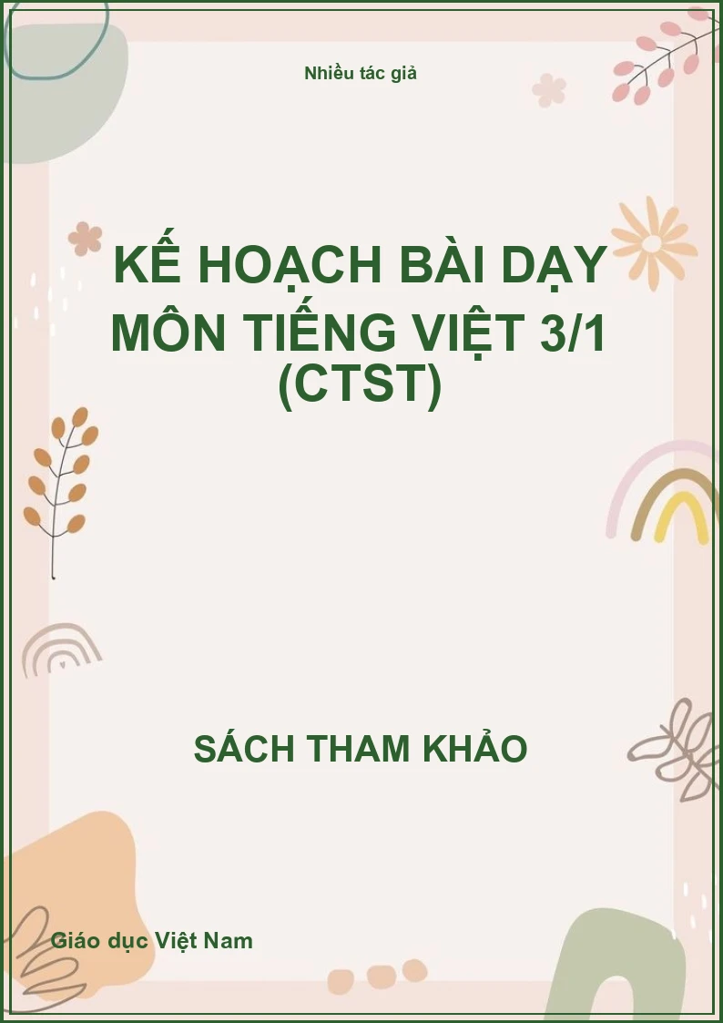 Kế hoạch bài dạy môn Tiếng Việt 3/1 (CTST)