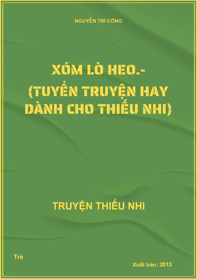 Xóm lò heo.- (Tuyển truyện hay dành cho thiếu nhi)