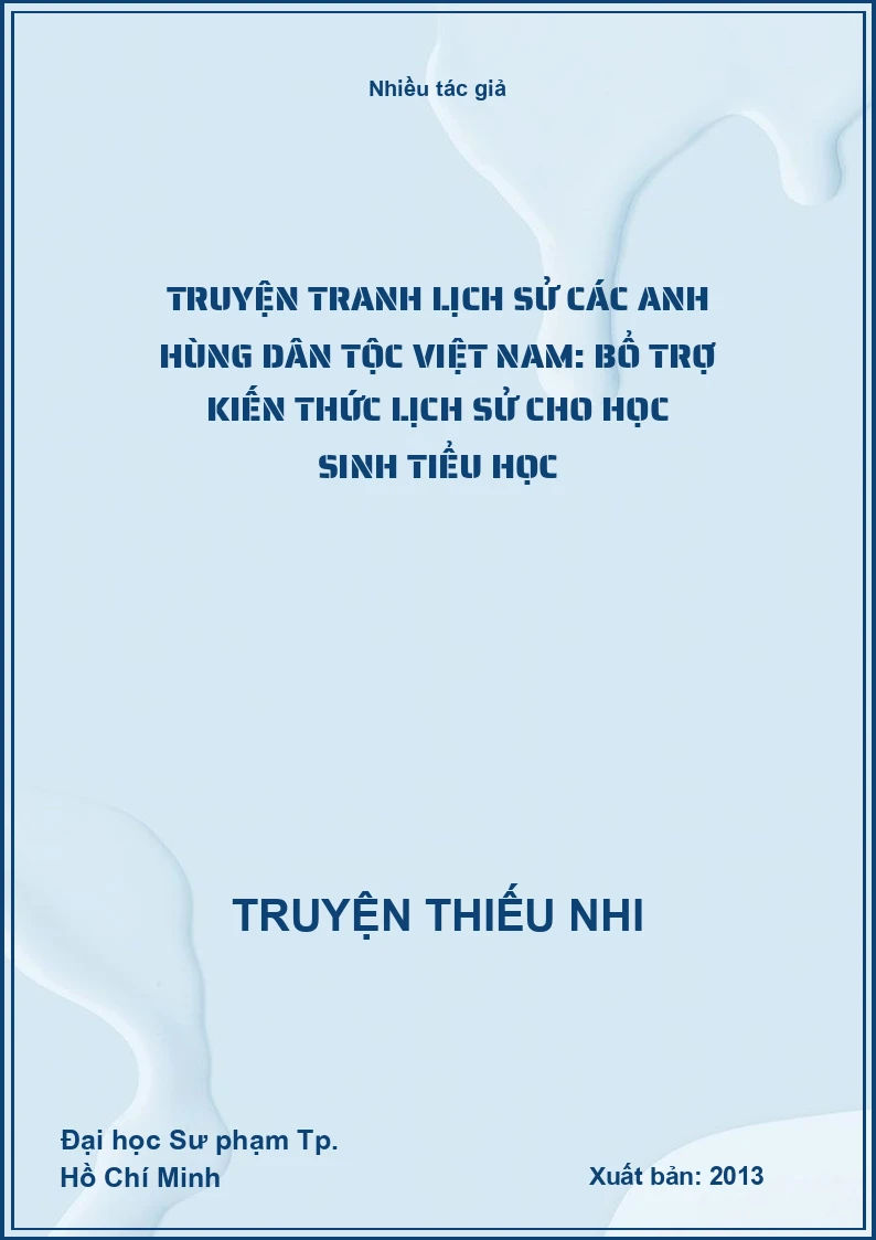 Truyện tranh lịch sử các anh hùng dân tộc Việt Nam: Bổ trợ kiến thức lịch sử cho học sinh tiểu học