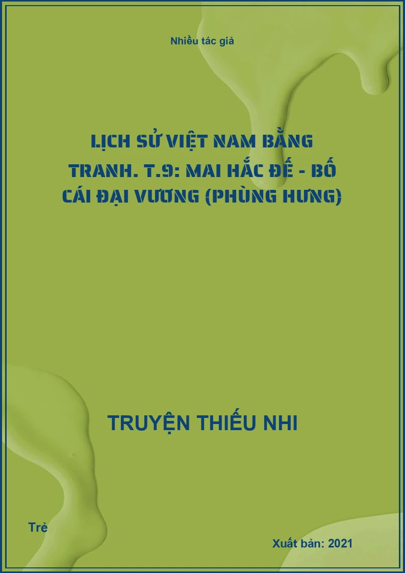 Lịch sử Việt Nam bằng tranh. T.9: Mai Hắc Đế - Bố Cái Đại Vương (Phùng Hưng)