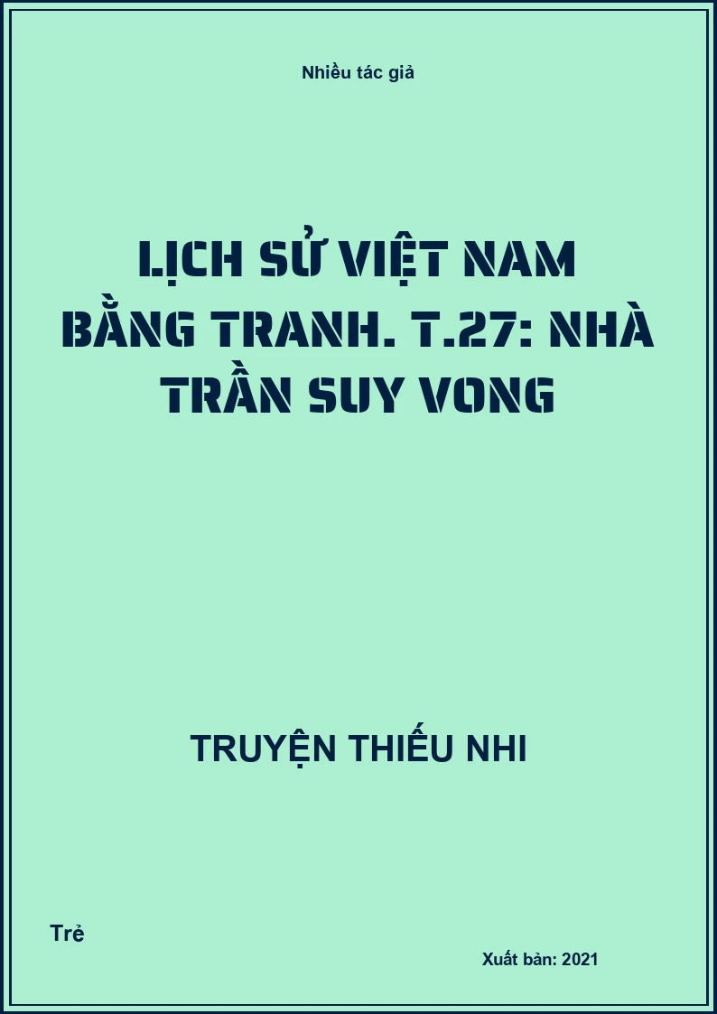 Lịch sử Việt Nam bằng tranh. T.27: Nhà Trần suy vong