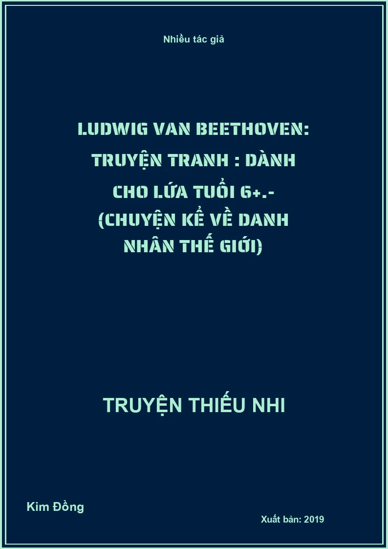 Ludwig van Beethoven: Truyện tranh : Dành cho lứa tuổi 6+.- (Chuyện kể về danh nhân thế giới)