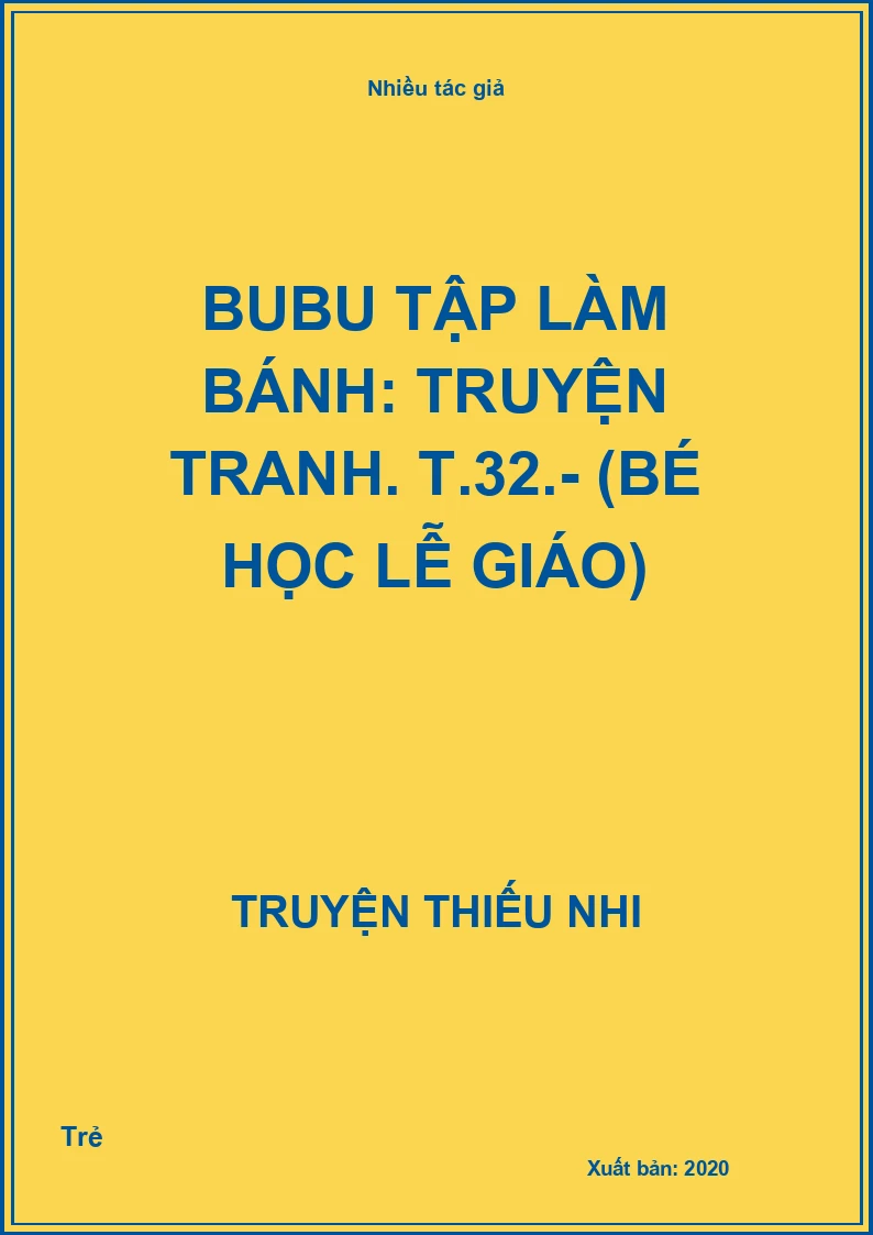Bubu tập làm bánh: Truyện tranh. T.32.- (Bé học lễ giáo)
