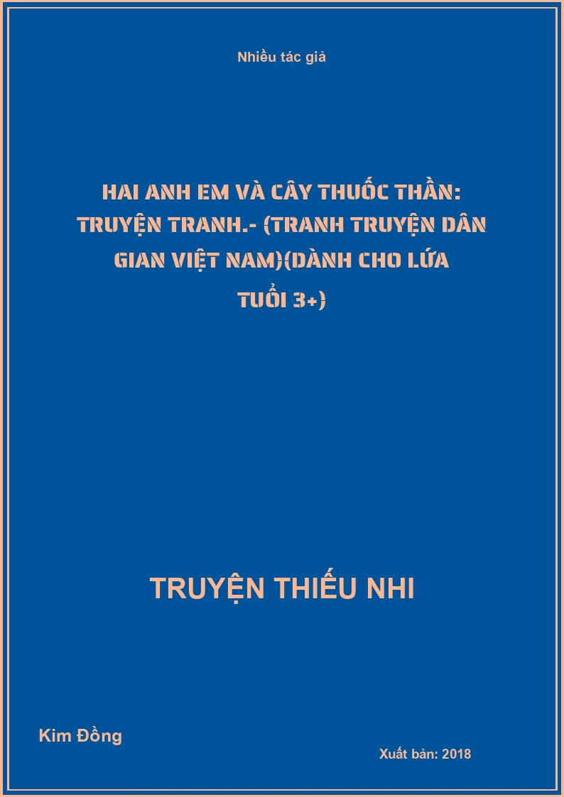 Hai anh em và cây thuốc thần: Truyện tranh.- (Tranh truyện dân gian Việt Nam)(Dành cho lứa tuổi 3+)