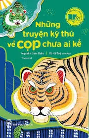 NHỮNG CHUYỆN KỲ THÚ VỀ CỌP CHƯA AI KỂ