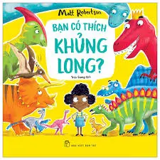 BẠN CÓ THÍCH KHỦNG LONG