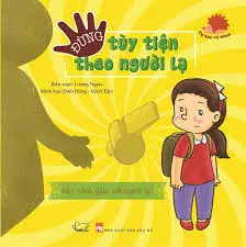 ĐỪNG TÙY TIỆN THEO NGƯỜI LẠ