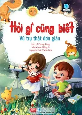 HỎI GÌ CŨNG BIẾT VŨ TRỤ THẬT ĐƠN GIẢN