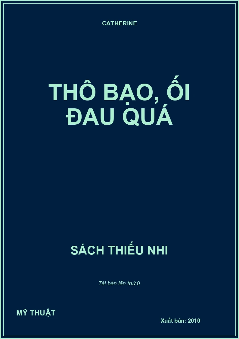 THÔ BẠO, ỐI ĐAU QUÁ