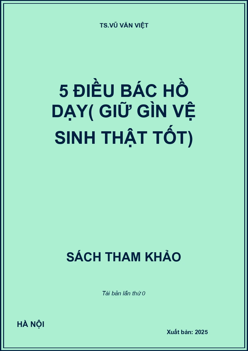 5 ĐIỀU BÁC HỒ DẠY (GIỮ GÌN VỆ SINH THẬT TỐT)