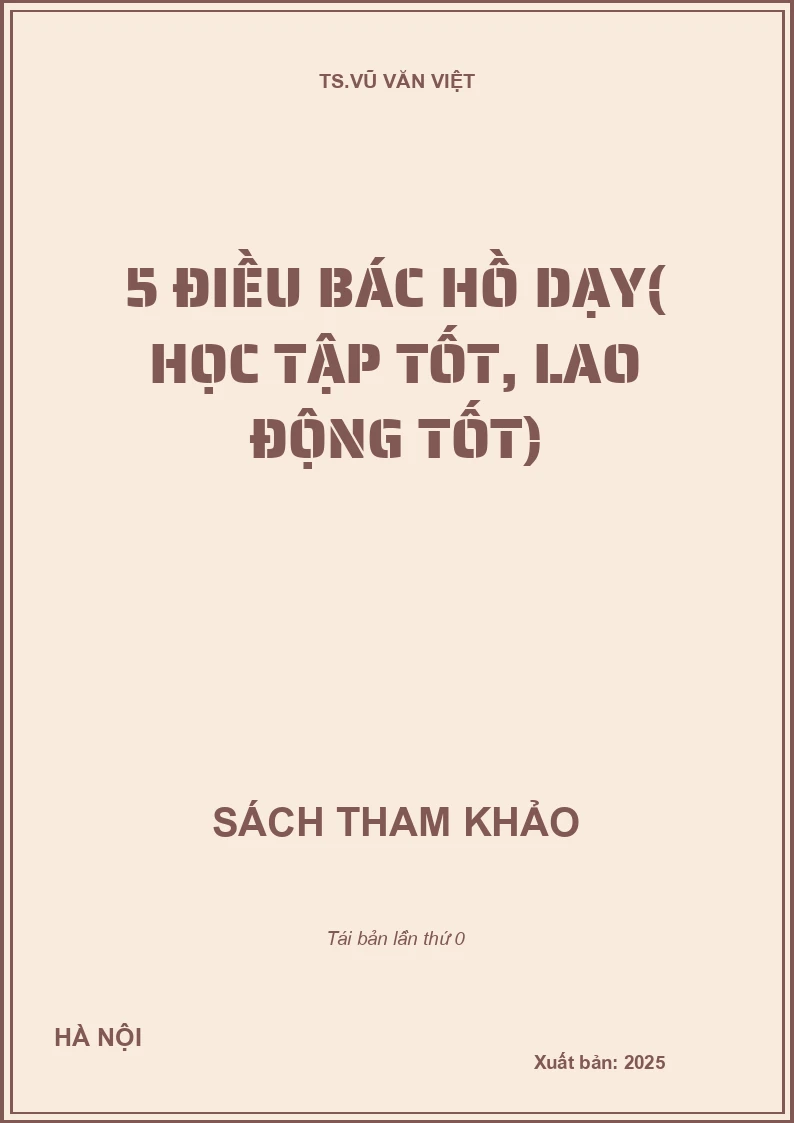 5 ĐIỀU BÁC HỒ DẠY (HỌC TẬP TỐT, LAO ĐỘNG TỐT)