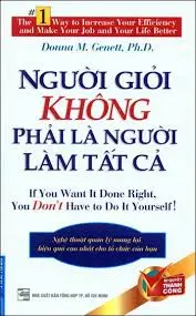 NGƯỜI GIỎI KHÔNG PHẢI LÀ NGƯỜI LÀM TẤT CẢ