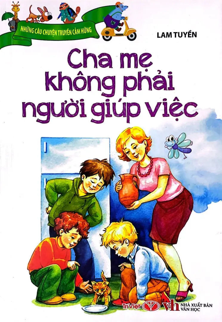 CHA MẸ KHÔNG PHẢI NGƯỜI GIÚP VIỆC