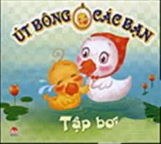 ÚT BÔNG VÀ CÁC BẠN TẬP BƠI