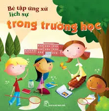 LỊCH SỰ TRONG TRƯỜNG HỌC