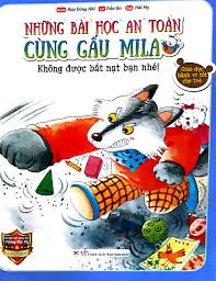 NHỮNG BÀI HỌC AN TOÀN CÙNG GẤU MILA " KHÔNG ĐƯỢC BẮT NẠT BẠN NHÉ"