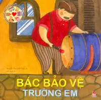 BÁC BẢO VỆ TRƯỜNG EM