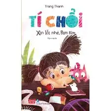 TÍ CHỔI XIN LỖI NHÉ, BIM BIM