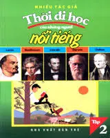 THỜI ĐI HỌC CỦA NHỮNG NGƯỜI NỔI TIẾNG TẬP 2