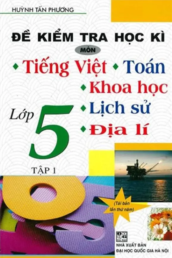 ĐỀ KIỂM TRA HỌC KÌ TIẾNG VIỆT, TOÁN, KHOA HỌC, LỊCH SỬ, ĐỊA LÍ LỚP 5 T1