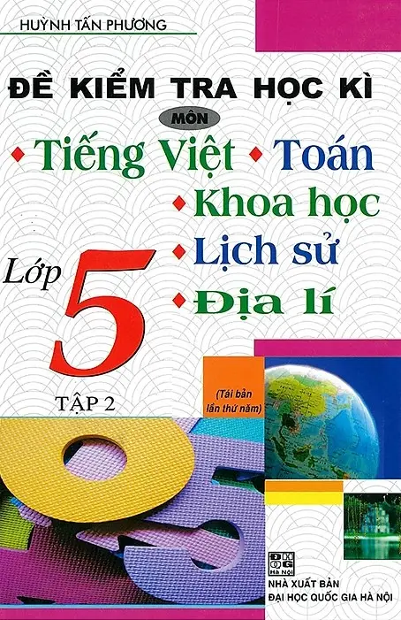 ĐỀ KIỂM TRA HỌC KÌ TIẾNG VIỆT, TOÁN, KHOA HỌC, LỊCH SỬ, ĐỊA LÍ LỚP 5 T2