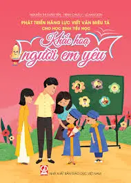 PHÁT TRIỂN NĂNG LỰC VIẾT VĂN MIÊU TẢ KHẮC HỌA NGƯỜI EM YÊU