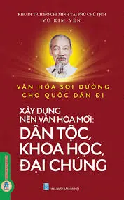 Văn hoá soi đường cho quốc dân đi - Xây dựng nền văn hoá mới: Dân tộc, khoa học, đại chúng