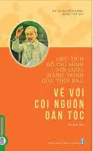 Chủ tịch Hồ Chí Minh với cuộc hành trình của thời đại: Về với cội nguồn dân tộc
